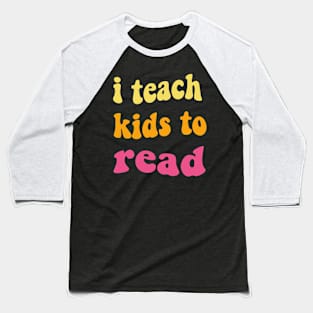 i teach kids to read  Teacher Life  Love Heart Baseball T-Shirt